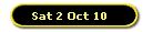 Sat 2 Oct 10