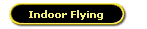 Indoor Flying